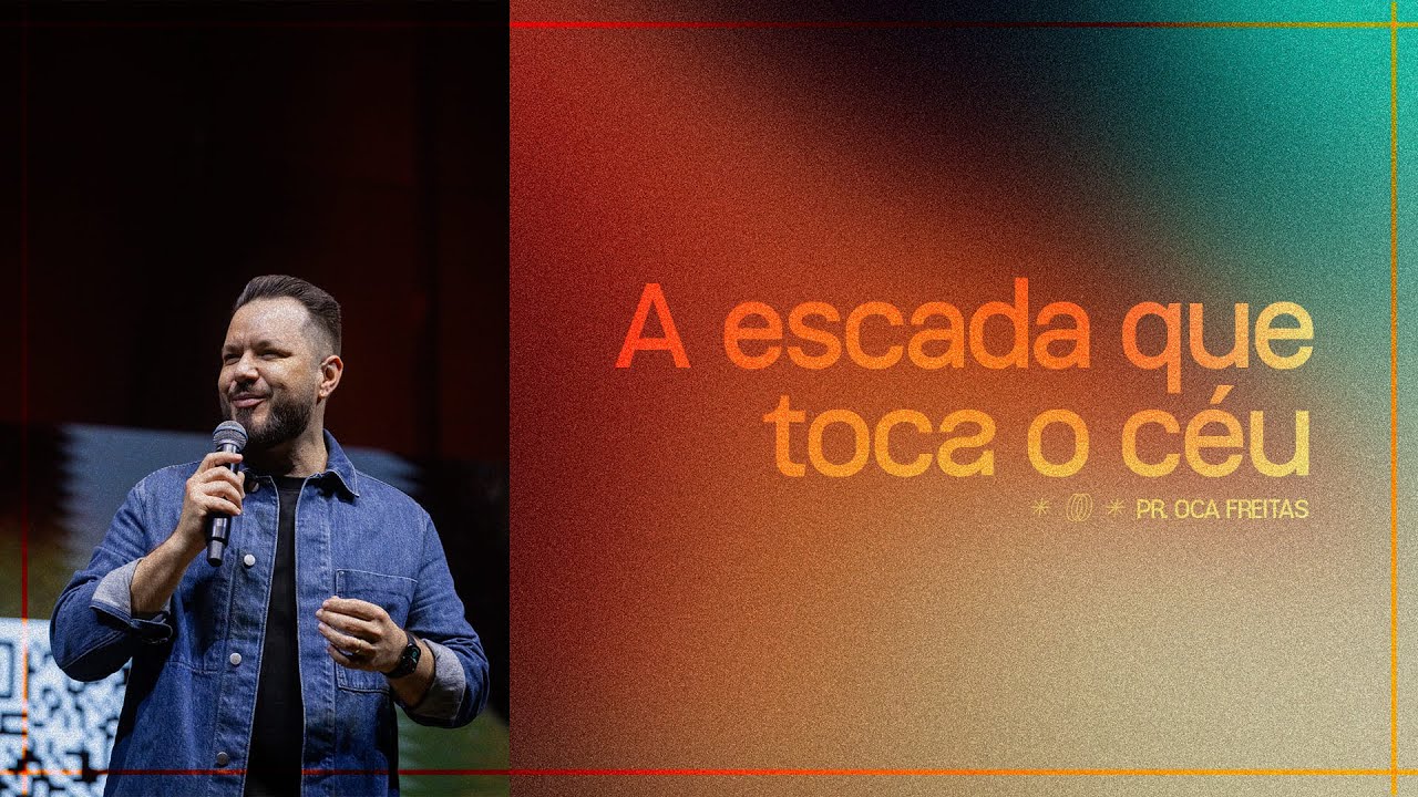 A escada que toca o céu - Pr. Oca Freitas