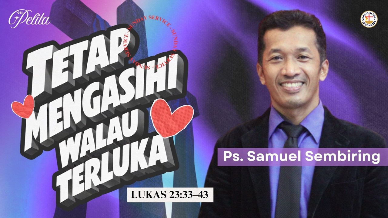 TETAP MENGASIHI WALAU TERLUKA | Ps. Samuel Sembiring | Minggu, 15/02/26 | GBI Pelita Medan | S.6