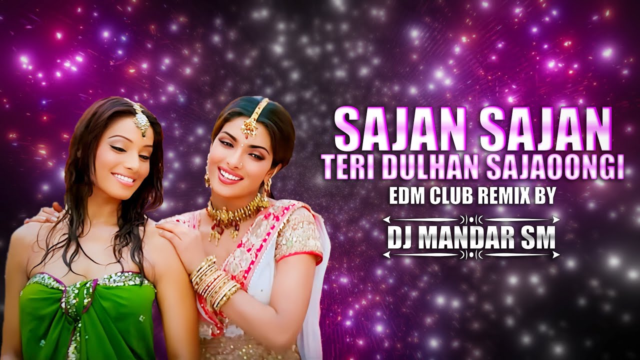 Me Wo Wada Nibhaungi | Sajan Sajan Teri Dulhan Sajaoongi | Edm Club Remix By | Dj Mandar Sm |Barsaat