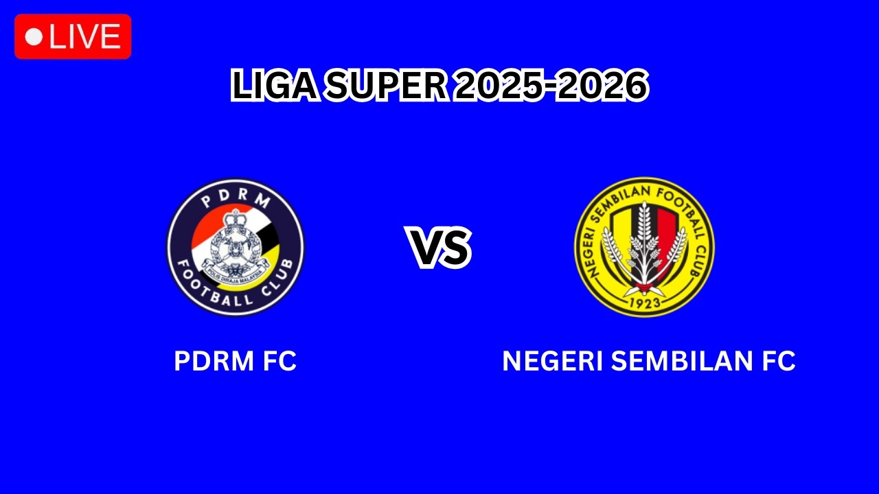 🔴 LIVE - PDRM FC VS NEGERI SEMBILAN | LIGA SUPER 2025-2026 LIVE