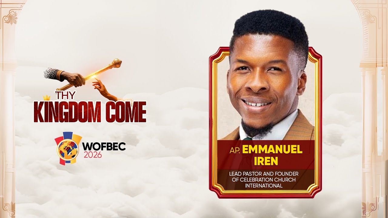 APOSTLE EMMANUEL IREN | 2ND SESSION | WOFBEC 2026 | THY KINGDOM COME | 5TH JAN 2026