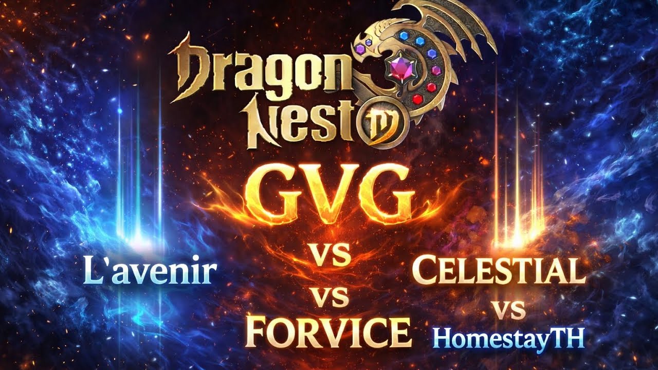 GVG L'avenir vs CELESTIAL vs FORVICE vs HomestayTH Dragon Nest M:Classic