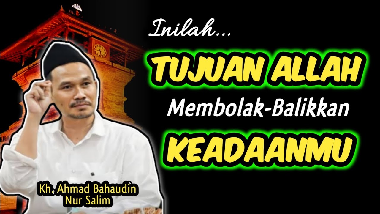 Inilah Tujuan Allah Membolak Balikan Keadaanmu‼️Gus Baha