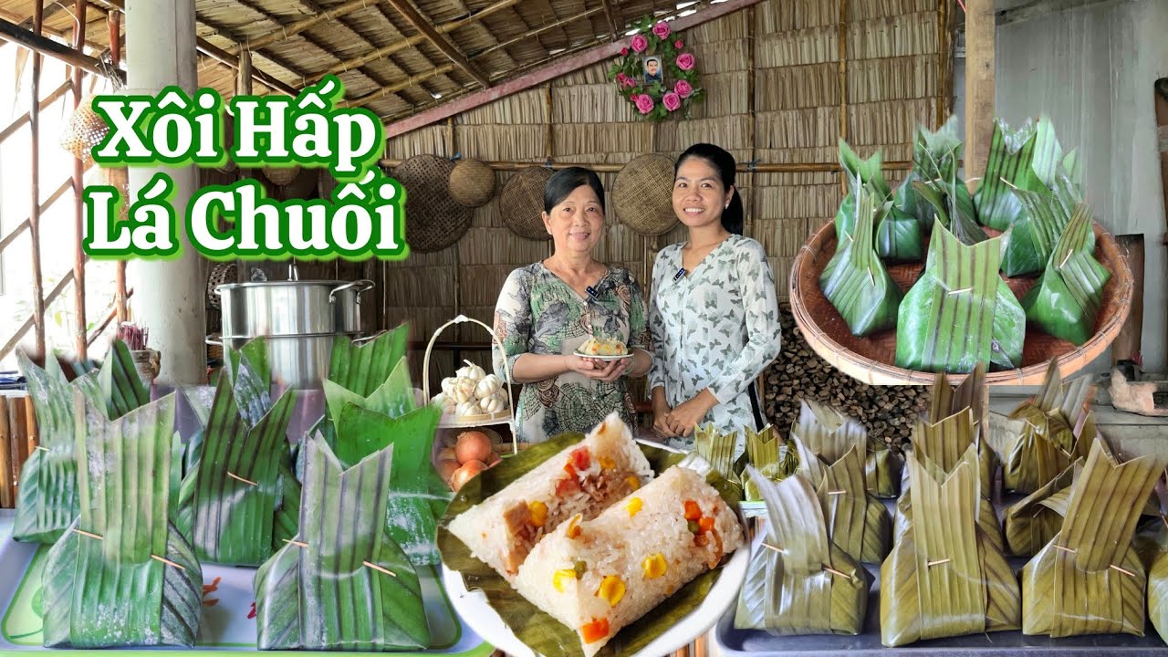 Độc đáo với cách gói XÔI THẬP CẨM bằng lá chuối dẻo thơm ngon đẹp mắt 