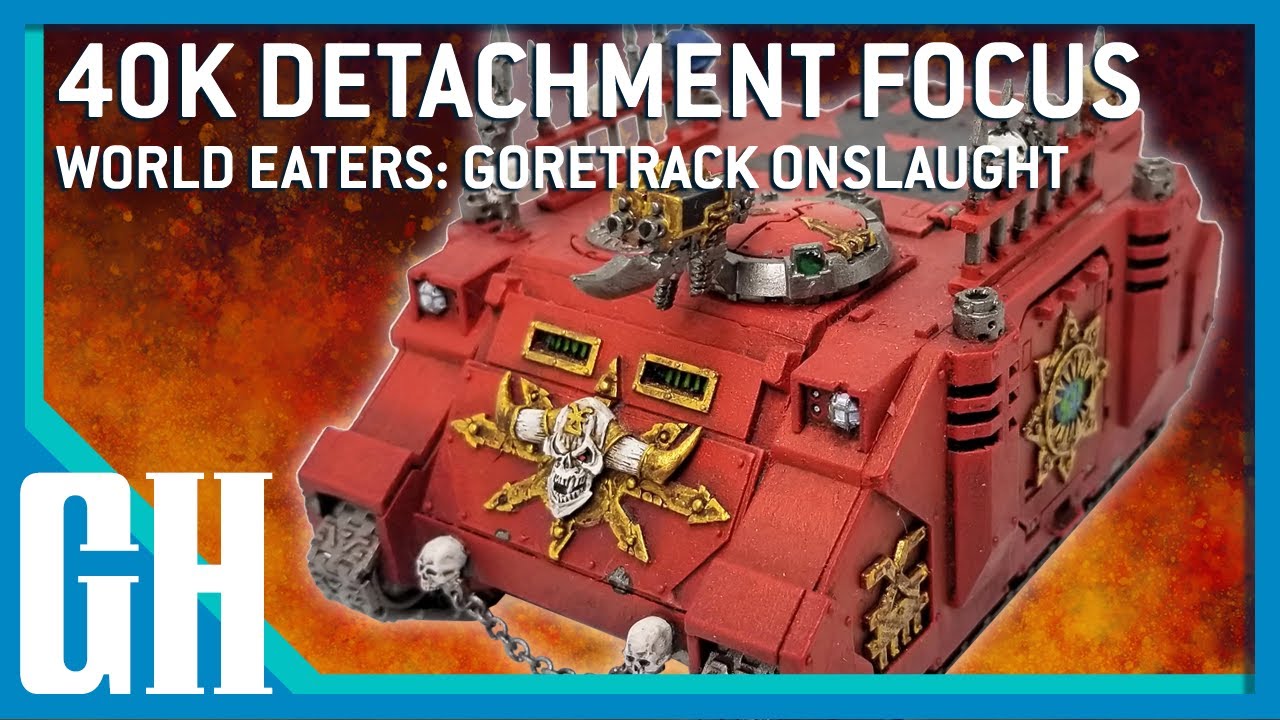 40k Detachment Focus - World Eaters: Goretrack Onslaught