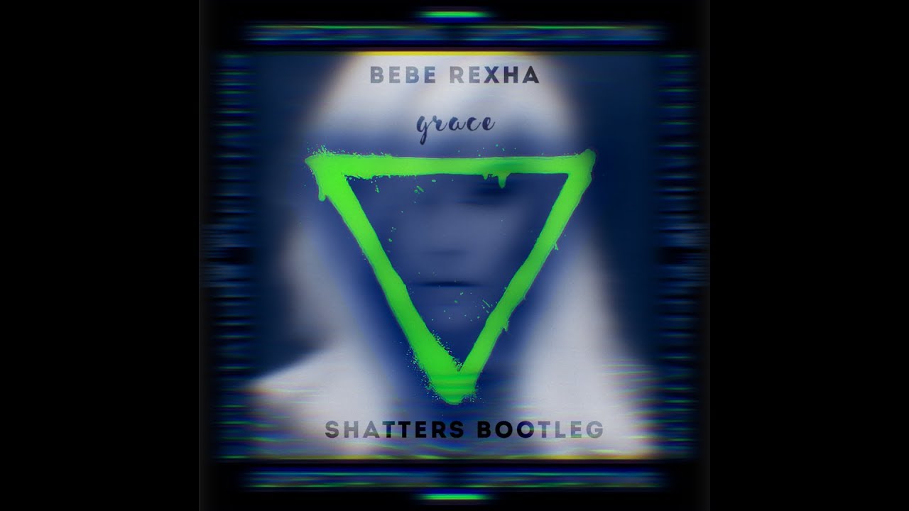 Bebe Rexha - Grace (Shatters Bootleg)