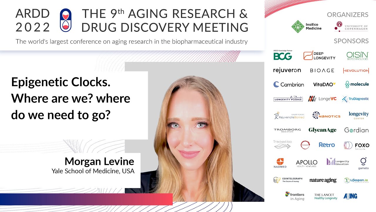 Morgan Levine at ARDD2022: Epigenetic Clocks. Where are we? where do we need to go?