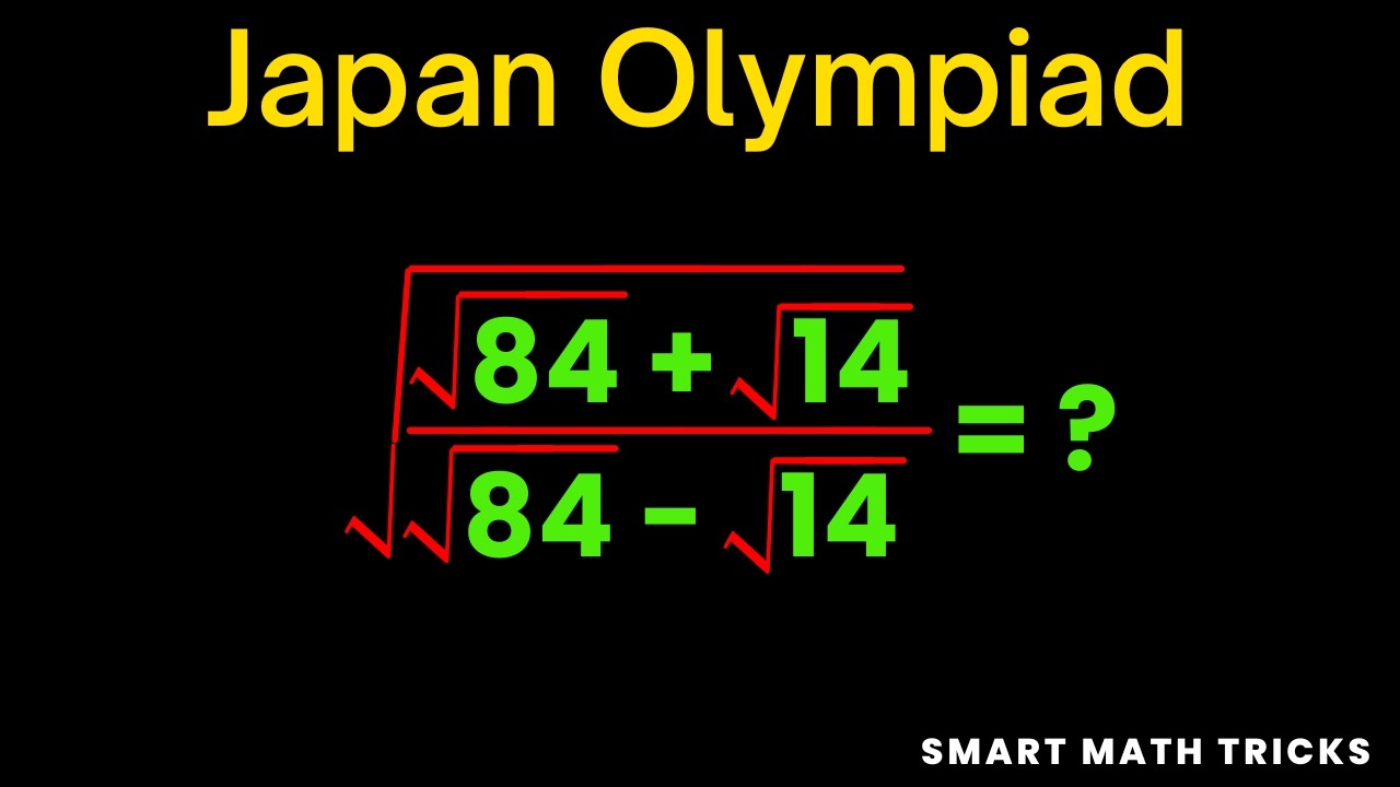 Japan Olympiad Math Challenge 🇯🇵 | √(√84 + √14)/(√84 − √14) = ? | SmartMathTricks