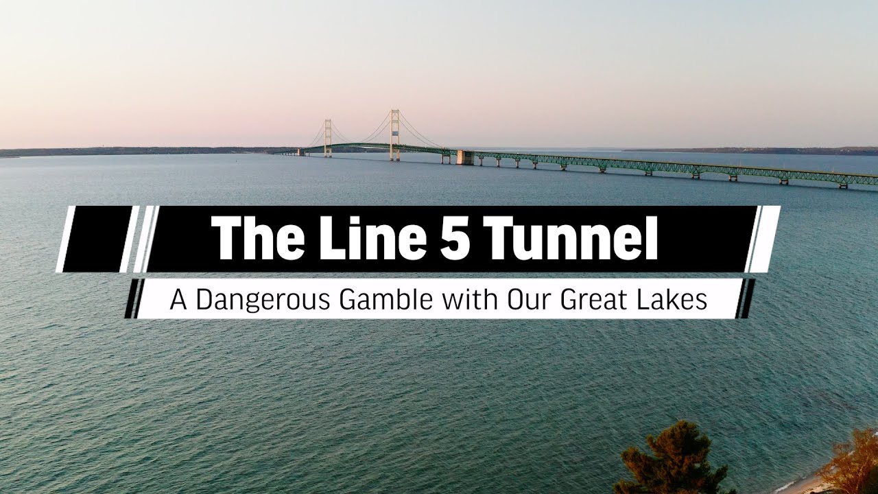 The Line 5 Tunnel: A Dangerous Gamble with Our Great Lakes