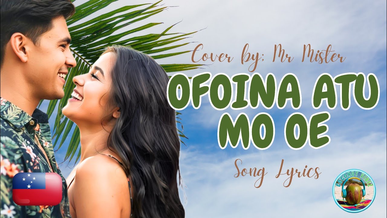 OFOINA ATU MO OE - COVER BY:MR MISTER | SONG LYRICS 