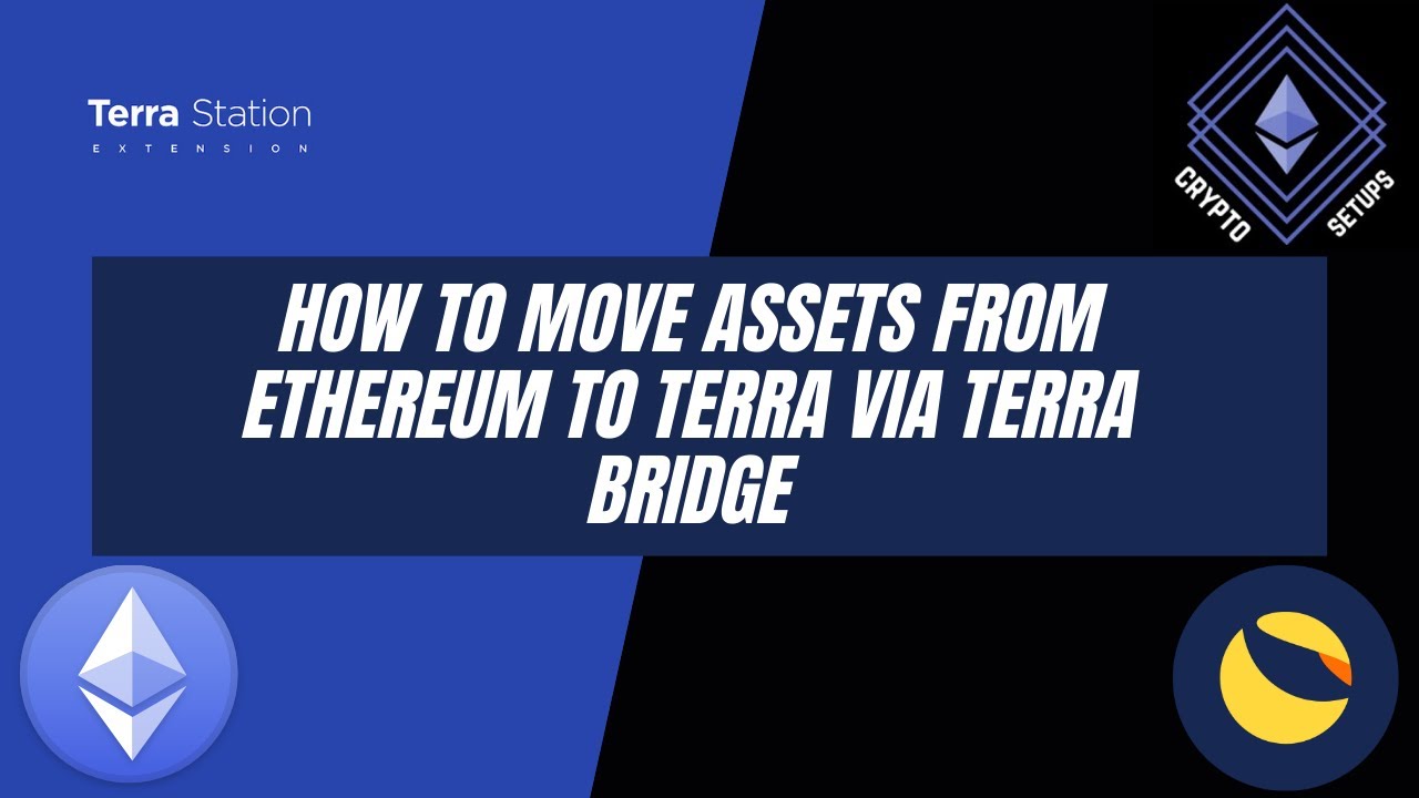 How to move Assets from Ethereum to Terra via Terra Bridge - Tutorial 2021