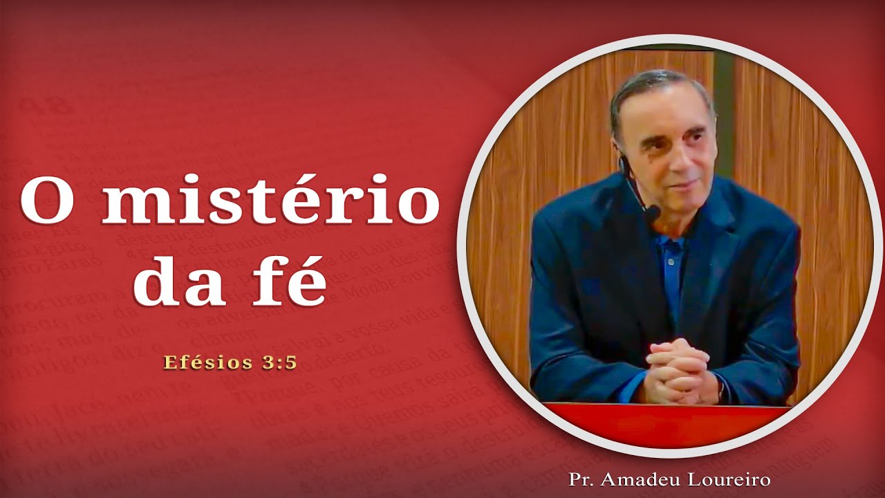 O mistério da fé | Efésios 3:5 | Pr. Amadeu Loureiro