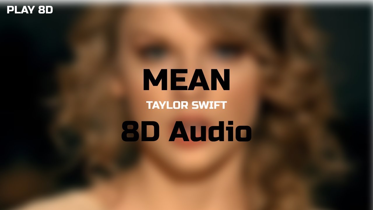 Taylor Swift - Mean | 8D Audio [with 4K Video]