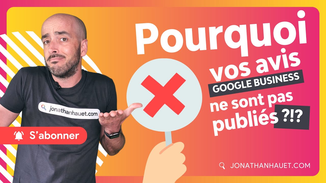 Pourquoi vos avis Google ne sont-ils pas publiés sur votre fiche ? Les 5 raisons principales !