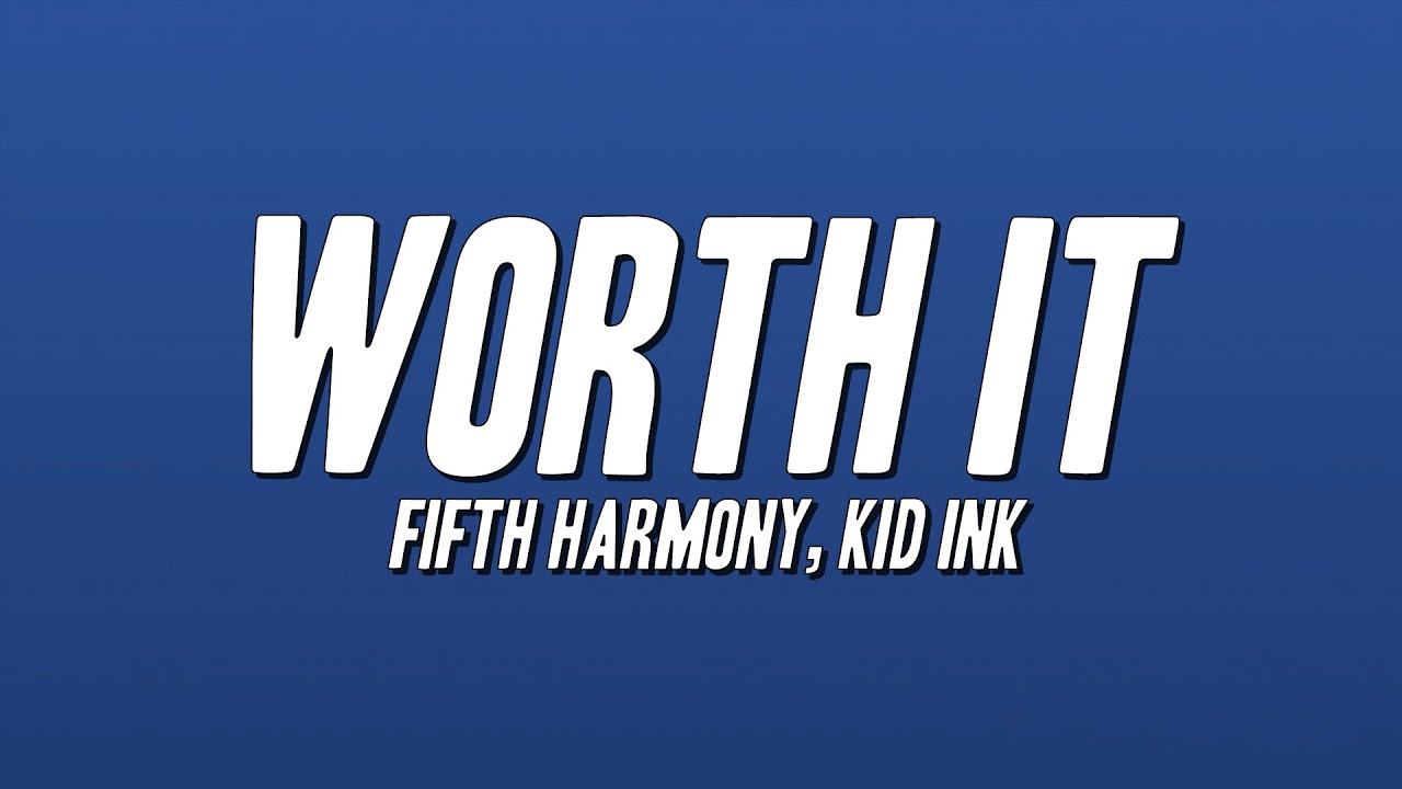 Fifth Harmony - Worth It ft. Kid Ink (Lyrics)