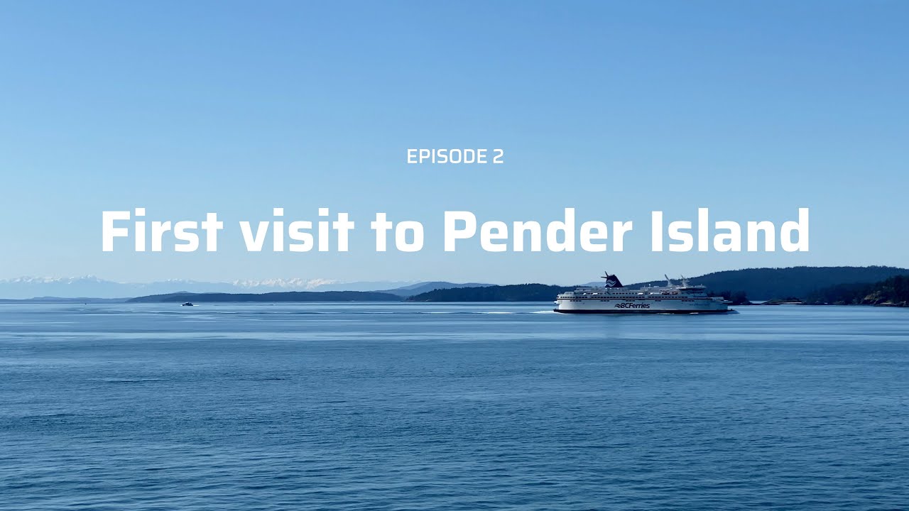 Ep. 2 - First Visit to Pender Island