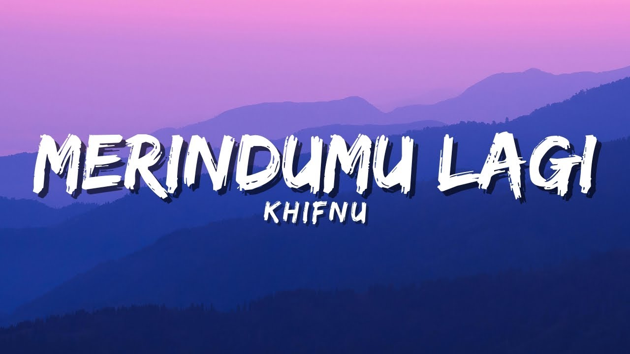 Khifnu - Merindumu lagi (Official Music Video Lyric)