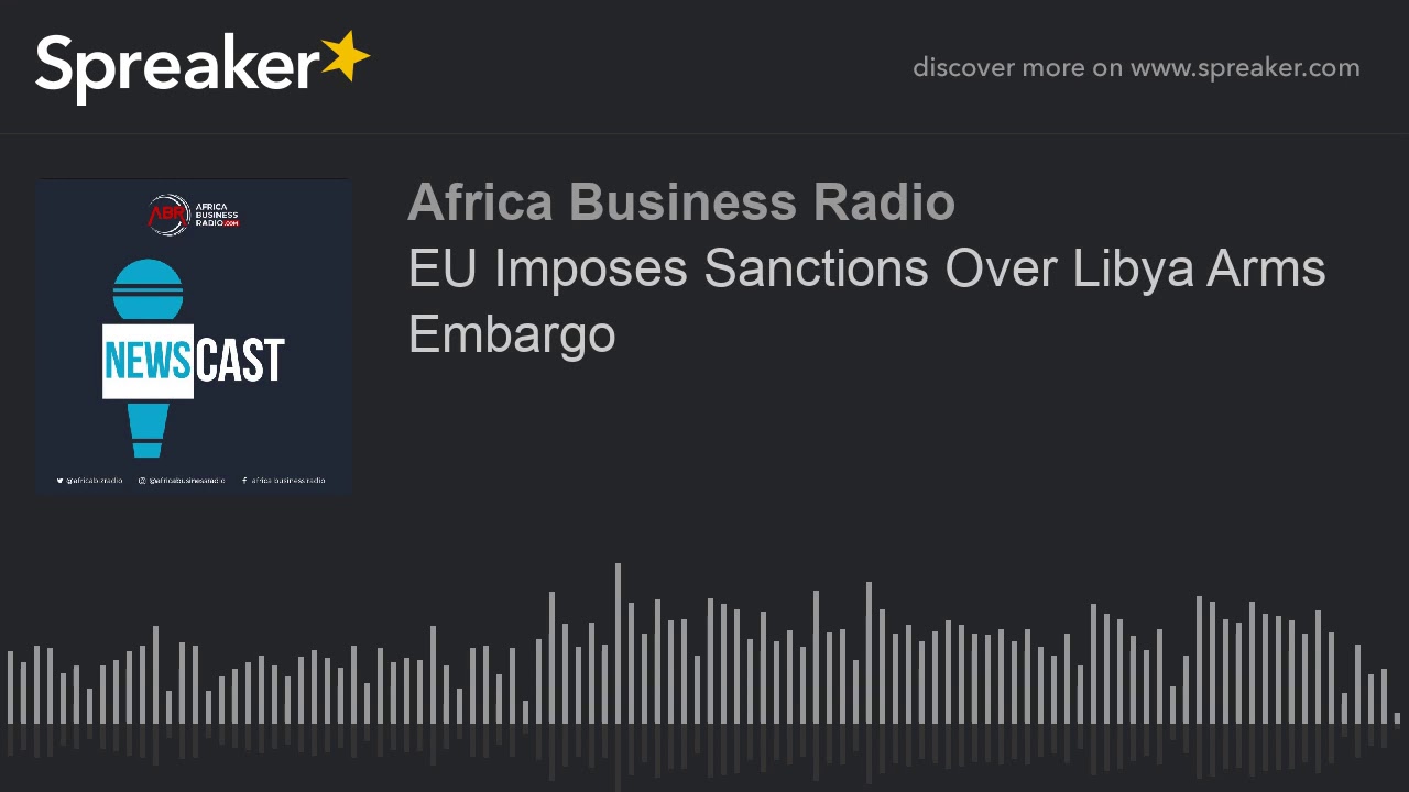 EU Imposes Sanctions Over Libya Arms Embargo