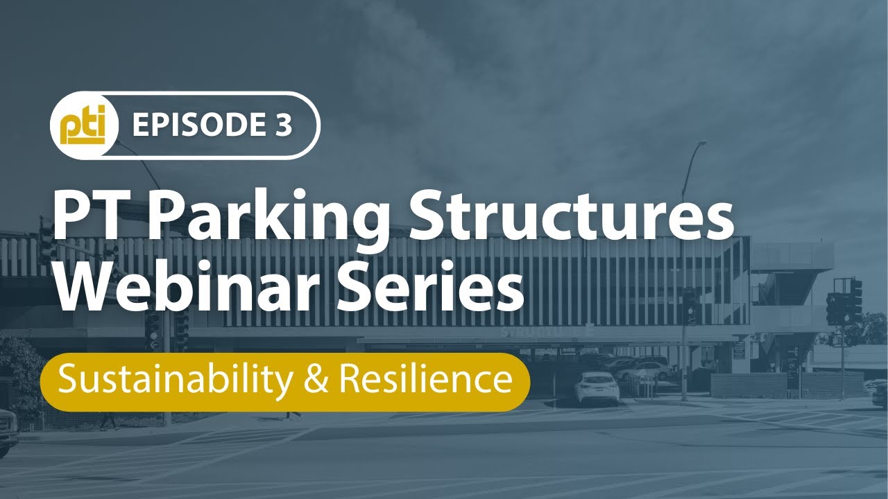 PT Parking Structures Webinar - Episode 3