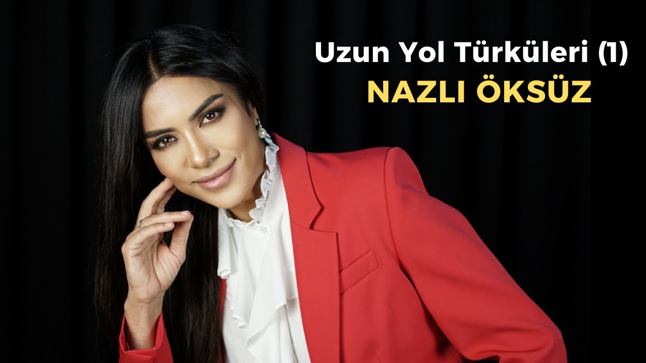NAZLI ÖKSÜZ - Uzun Yol Türküleri (1)