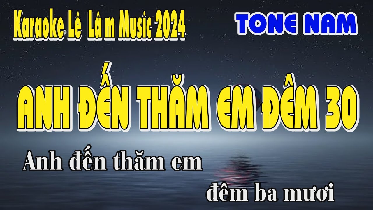 Karaoke Anh Đến Thăm Em Đêm 30 Tone Nam - Lê Lâm Music