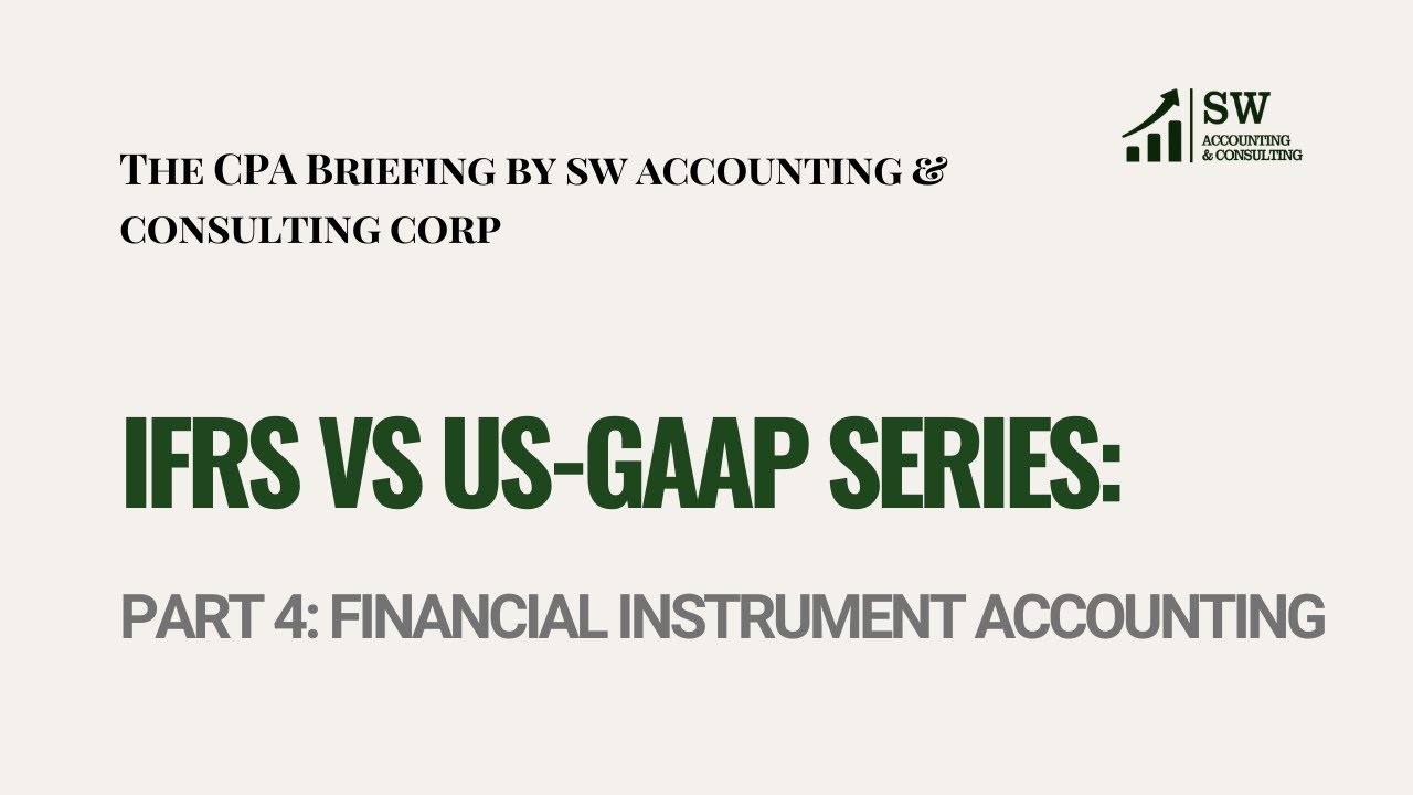 IFRS vs. US GAAP PART4: Key Differences in Financial Instrument Accounting