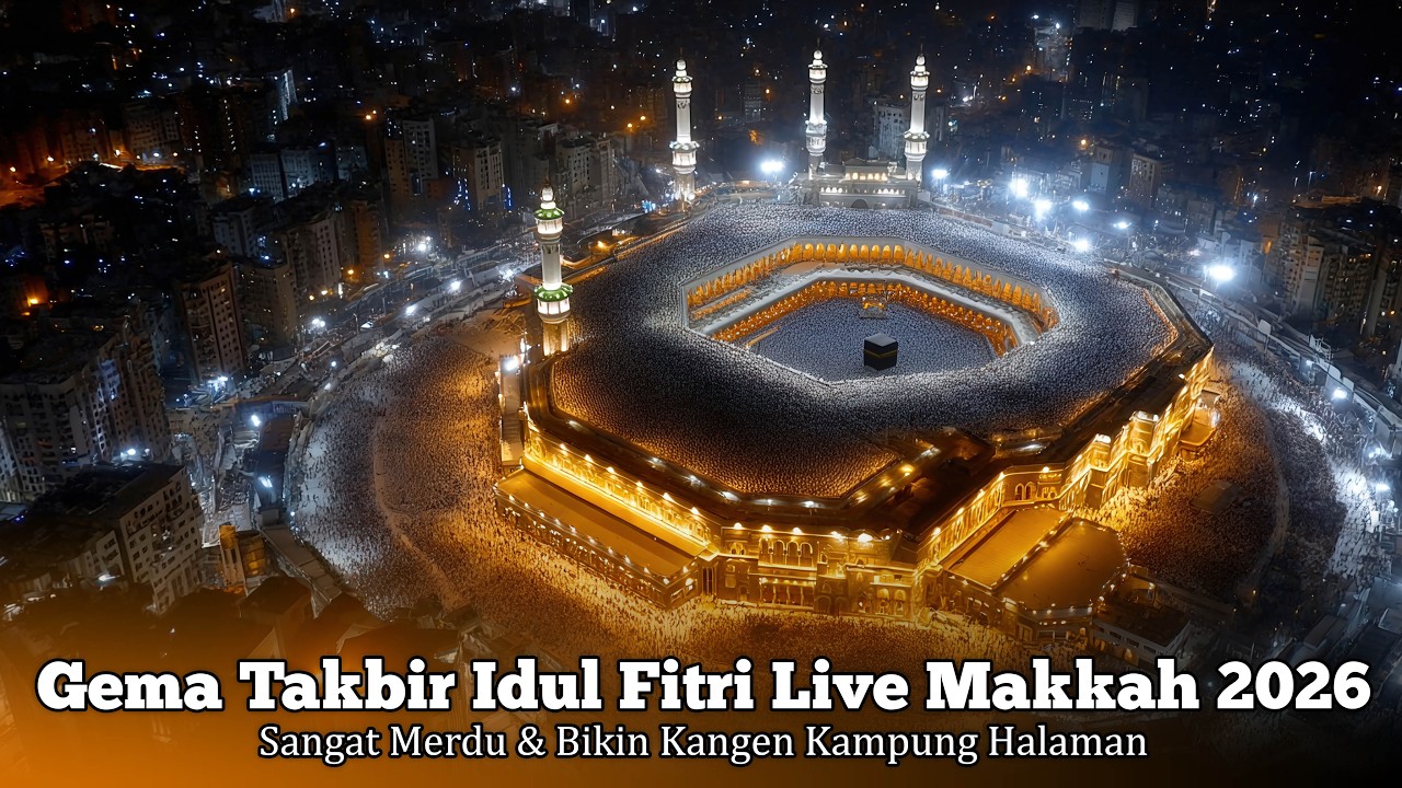 🔴 LIVE GEMA TAKBIR IDUL FITRI MAKKAH 1447 H / 2026 M NONSTOP || SANGAT MERDU & MENYENTUH HATI