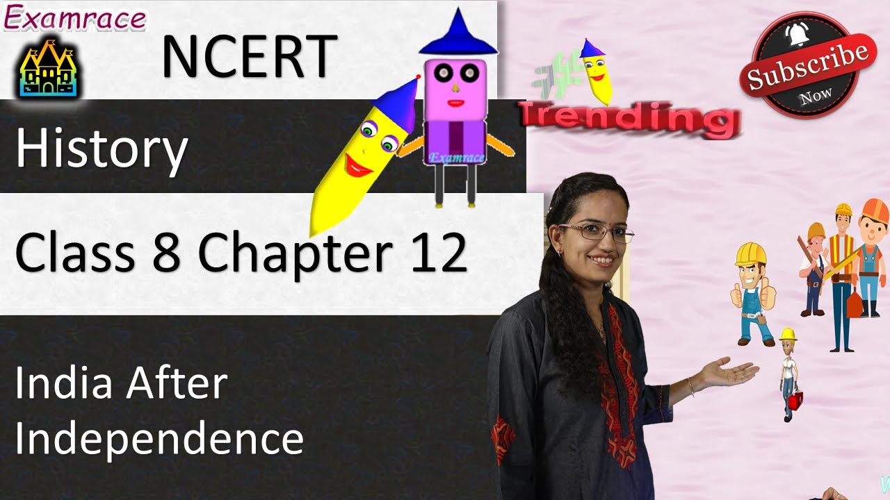 NCERT Class 8 History Chapter 12: India after Independence - Examrace | English | CBSE