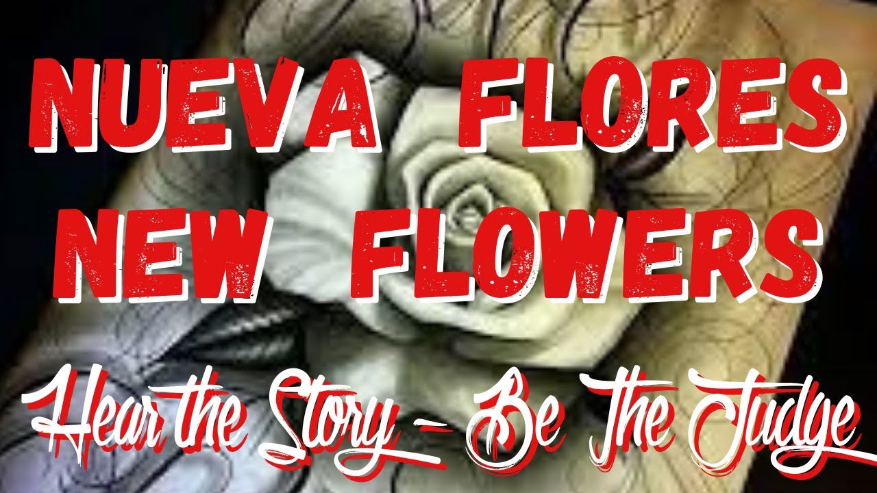 Nueva Flores / Новые цветы: послушайте историю — будьте судьёй