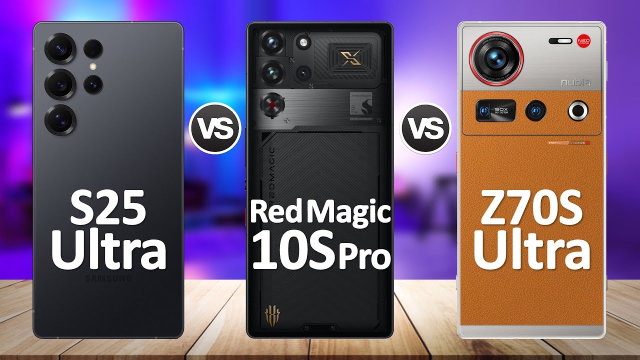 RedMagic 10S Pro VS Samsung S25 Ultra VS Nubia Z70S Ultra
