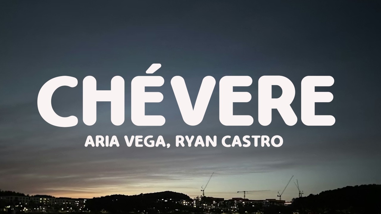 ARIA VEGA, Ryan Castro - CHÉVERE (Lyrics)