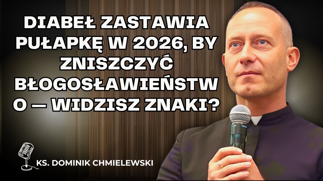 Dominik Chmielewski - Diabeł zastawia pułapkę w 2026, by zniszczyć błogosławieństwo — widzisz znaki?