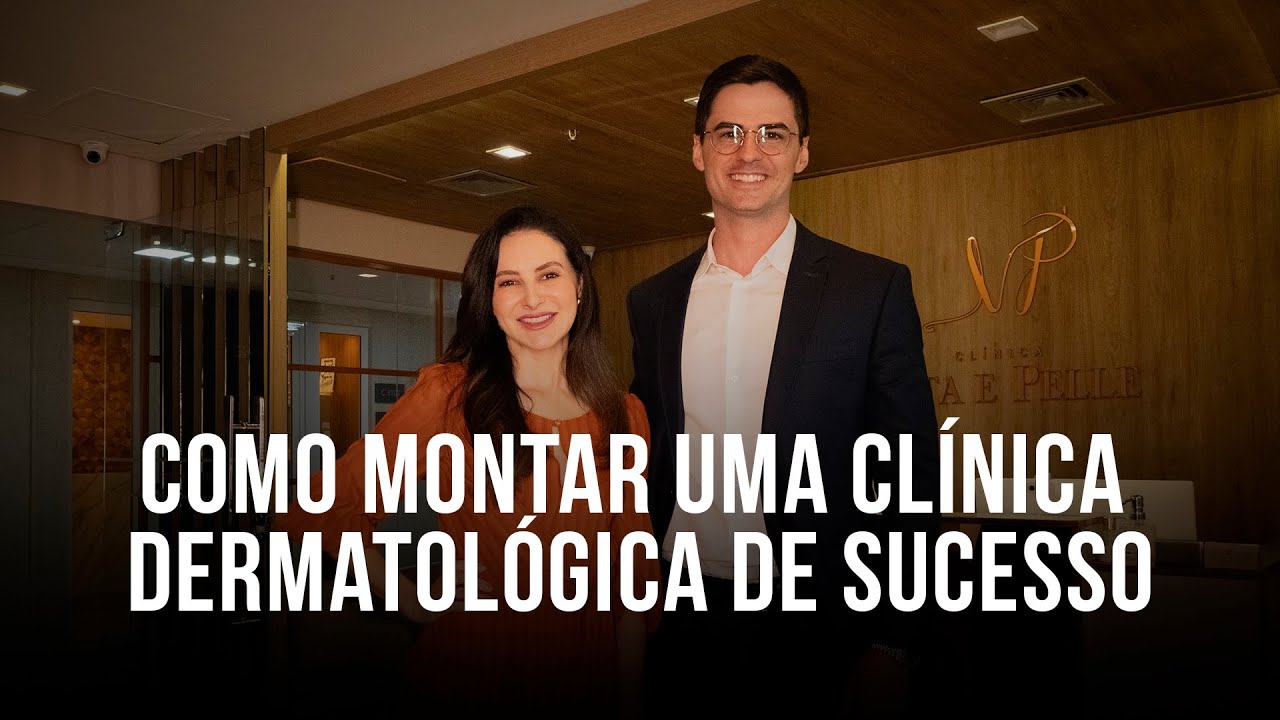 Como Montar uma Clínica Dermatológica de Sucesso