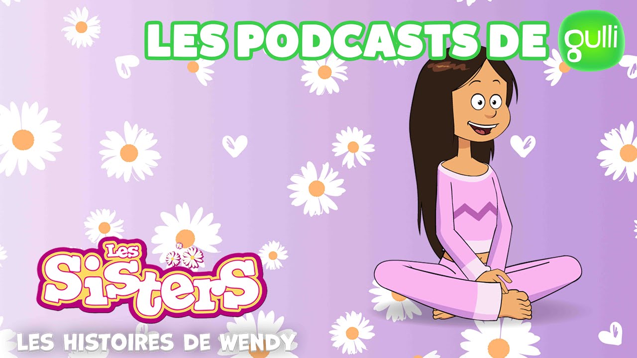 Les Sisters 👯‍♀️ Les histoires de Wendy : Introduction 😉 Les podcasts de Gulli