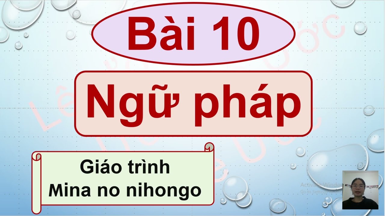 Ngữ pháp bài 10 Giáo trình Minanonihongo
