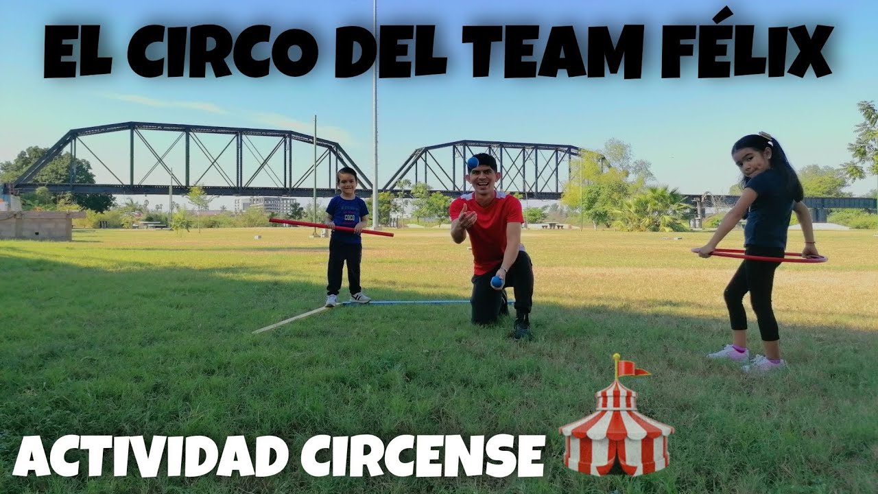 Semana 10/ "Actividad circense" / El circo del Team Félix./ Educación Física en casa.
