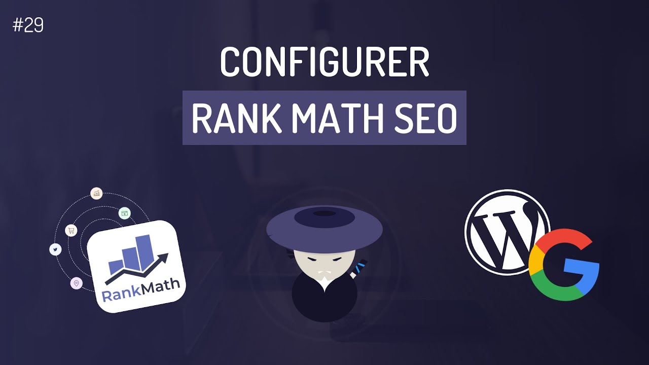 Comment configurer Rank Math SEO de A à Z sur WordPress ?