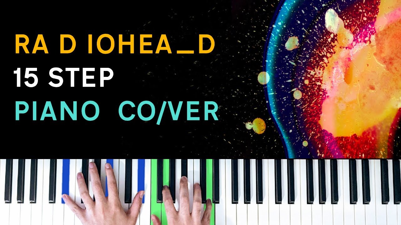Radiohead - 15 Step [Piano Cover]
