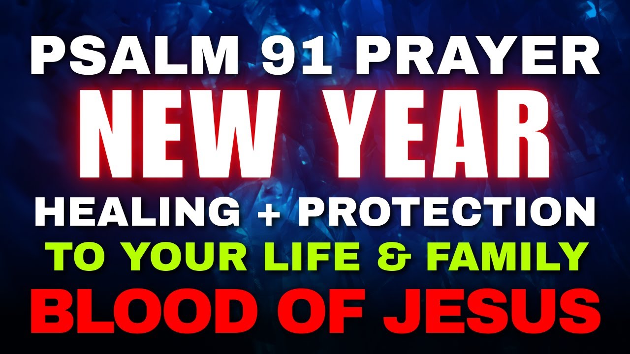 Psalm 91: New Year Powerful Morning Prayer for Healing & Protection to Your Life & Family