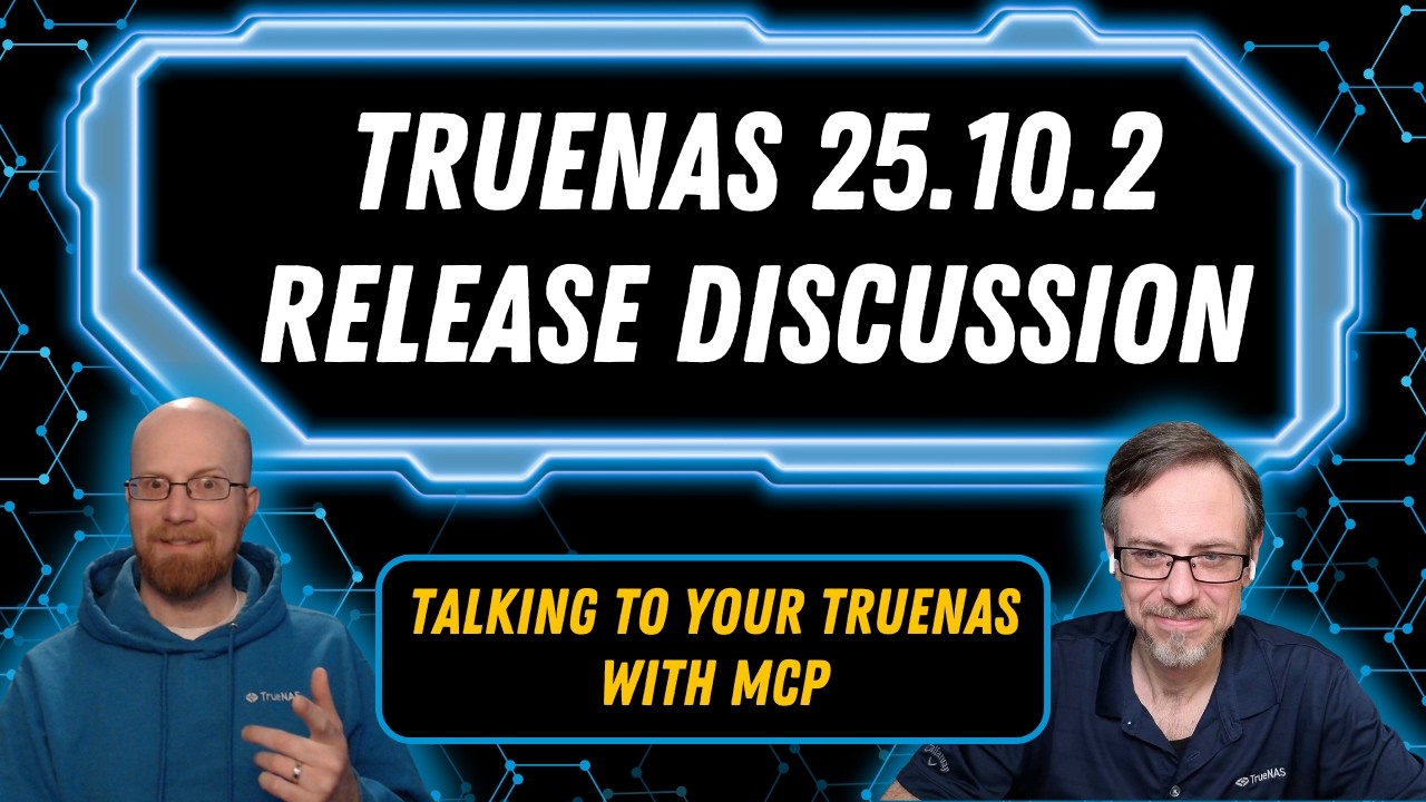 TrueNAS 25.10.2 Release - and Talking to your TrueNAS server with MCP? | TrueNAS Tech Talk (T3) E054