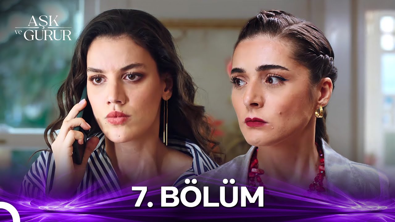 Aşk ve Gurur 7. Bölüm
