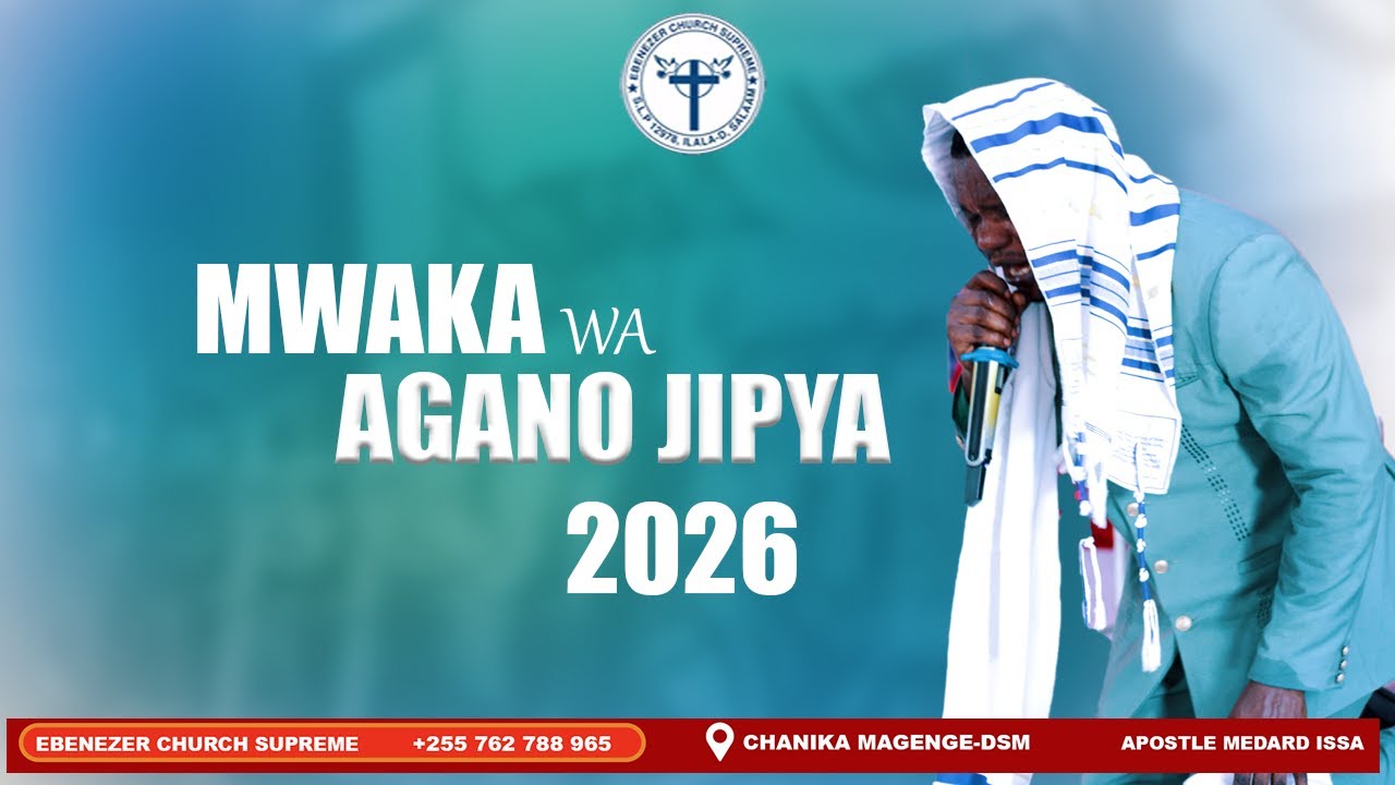 2026  MWAKA WA AGANO JIPYA || EBENEZER CHURCH SUPREME || APOSTLE MEDARD ISSA