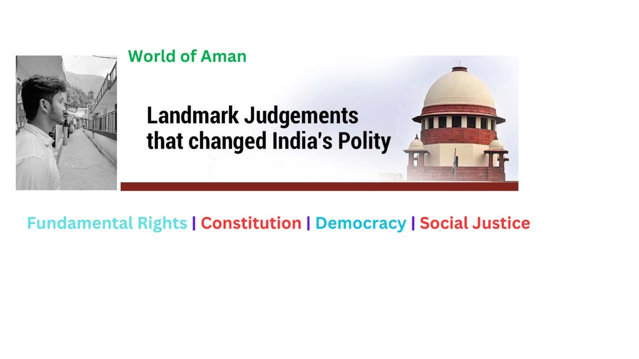 18 Landmark Judgement that Changed India's Polity. Supreme Court Judgement & High Court Judgements.