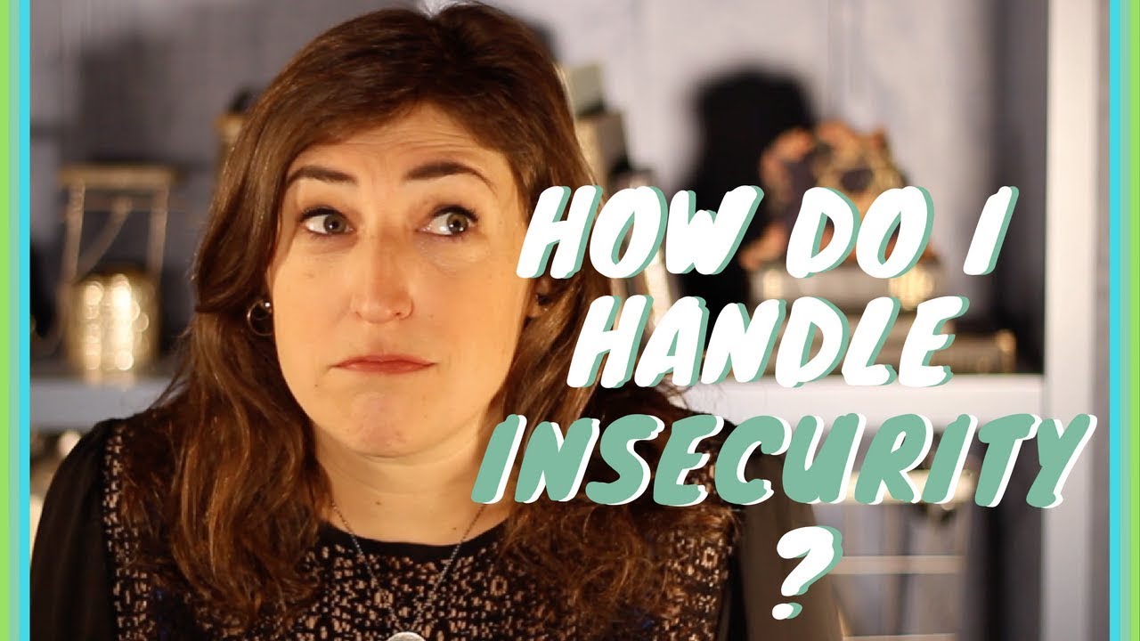 How Do I Handle Insecurity? || Mayim Bialik
