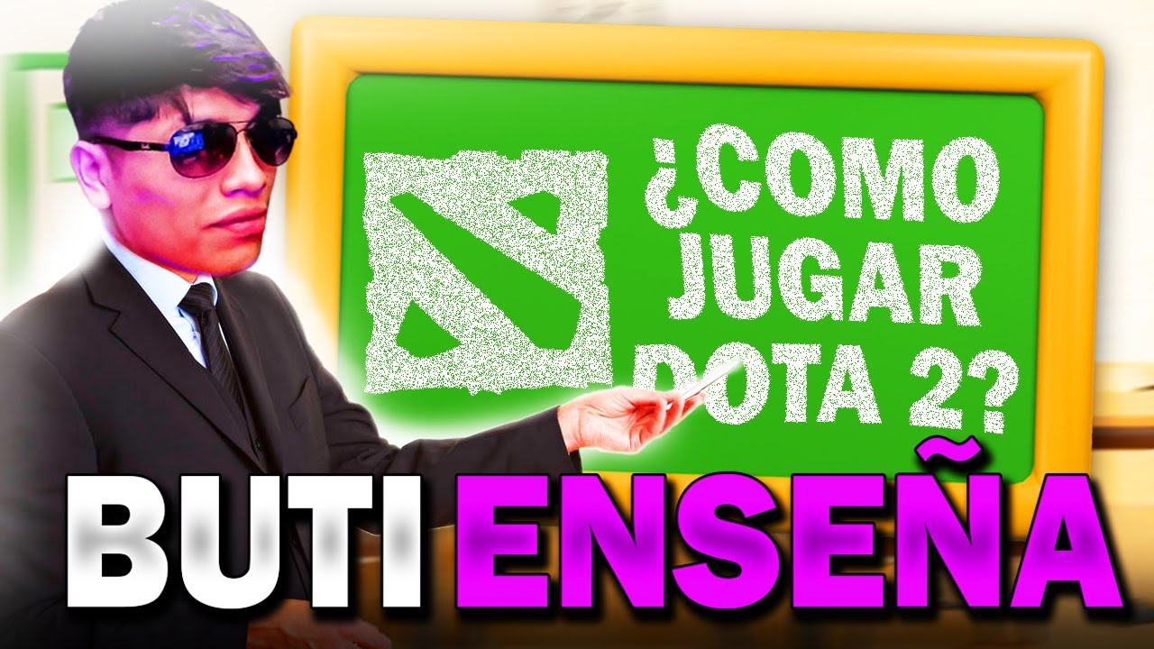 BUTI TE ENSE&Ntilde;A A C&Oacute;MO JUGAR DOTA 2 👨🏻&zwj;🏫 PRIMER VIDEO DEL CANAL