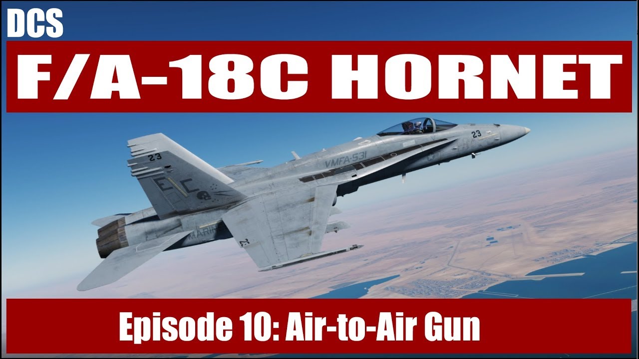 DCS: F/A-18C Hornet — Эпизод 10: Пушка класса «воздух-воздух»