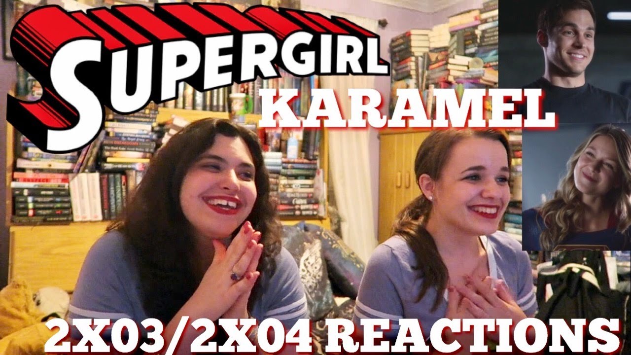 SUPERGIRL KARAMEL 2X03/2X04 REACTIONS