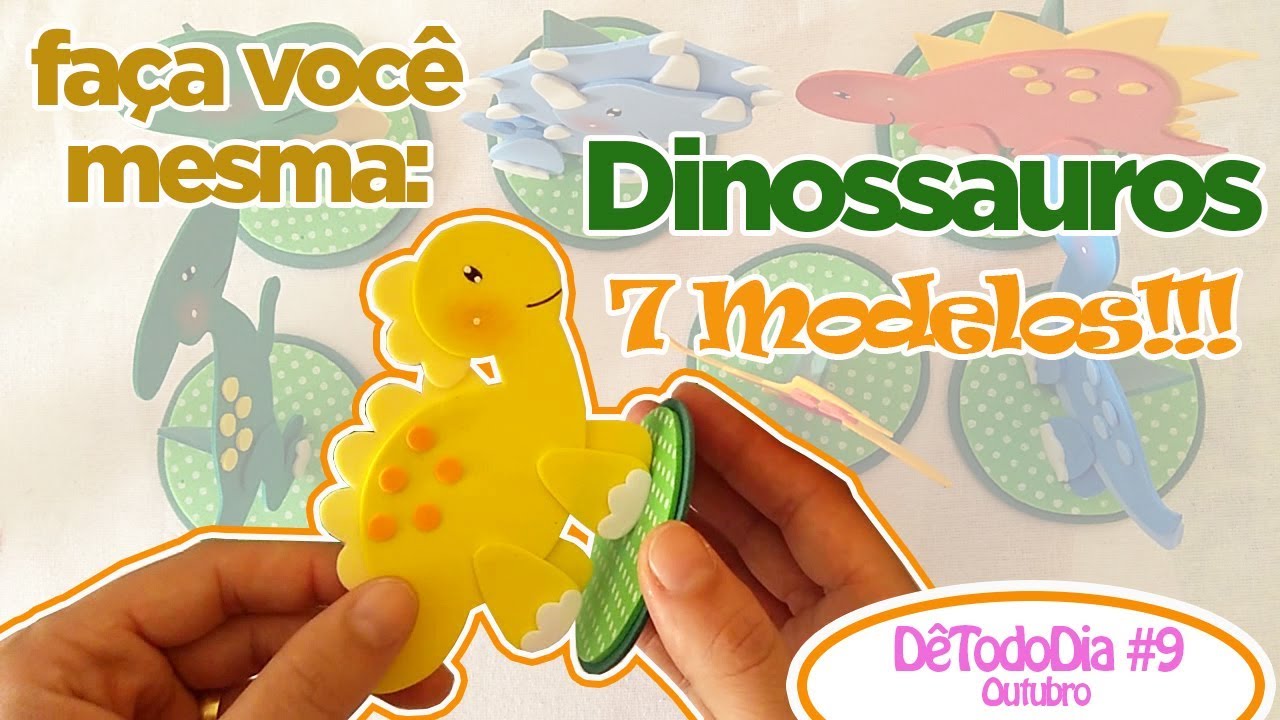 Como Fazer Dinossauros 07 Modelos!!! - DêTodoDia#9Outubro | Criatividades da Dê
