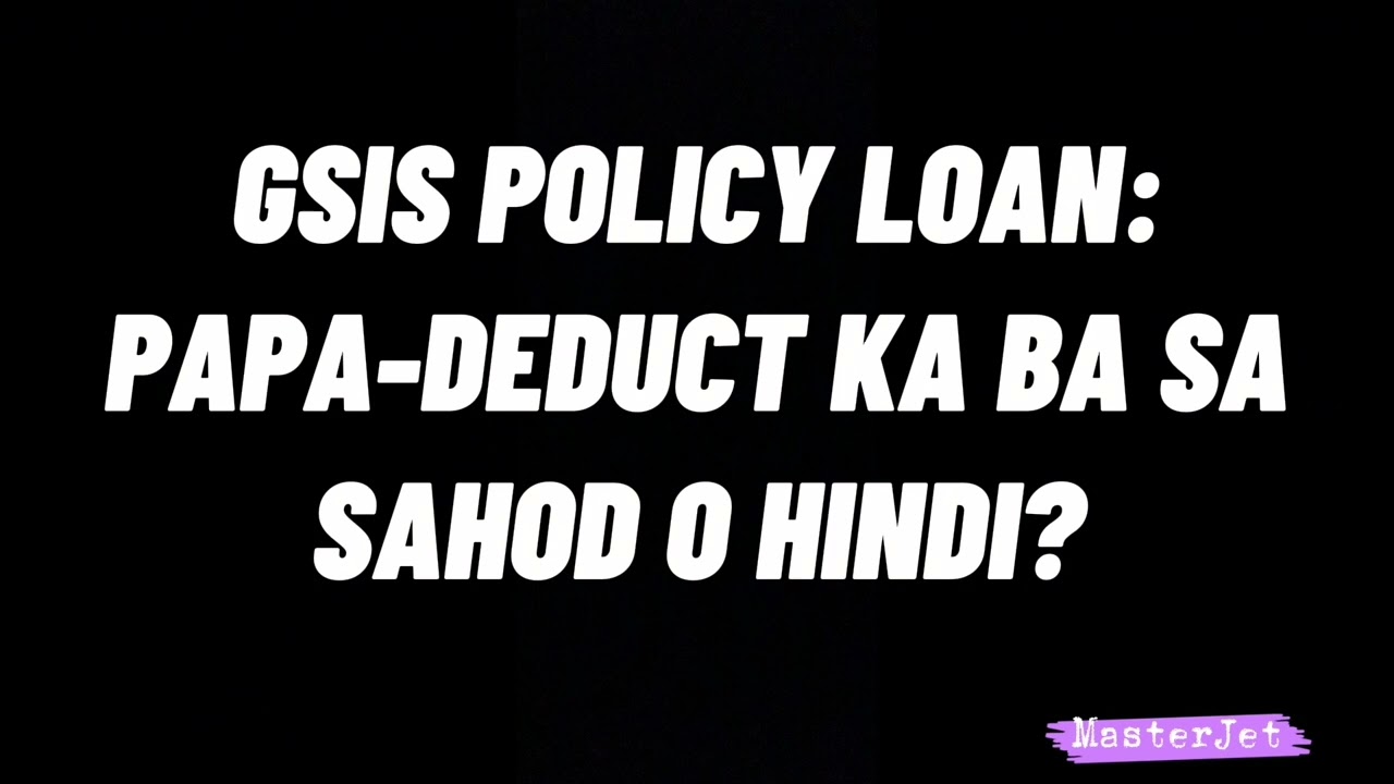 MAGPAPA-DEDUCT KA BA SA SAHOD PARA PAMBAYAD SA GSIS POLICY LOAN O HINDI?