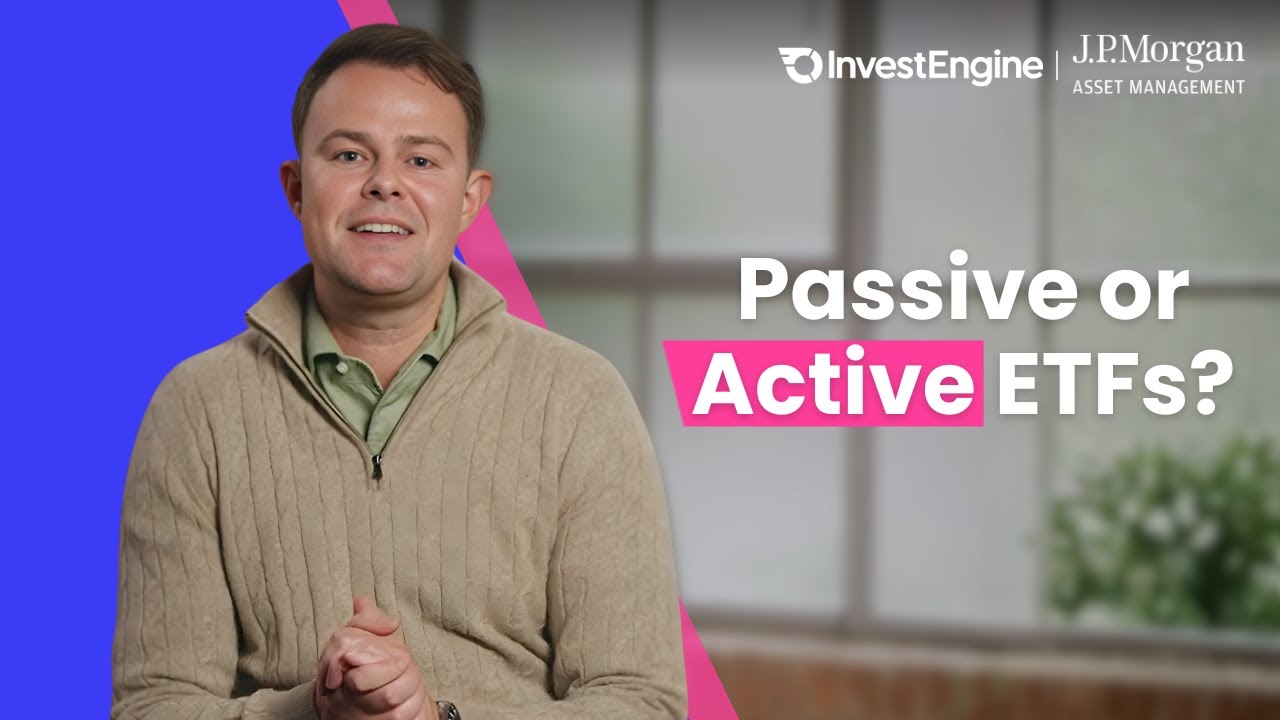 Passive vs Active ETFs: What Investors Need to Know (with J.P. Morgan)